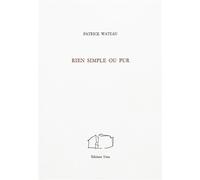Rien simple ou pur - Patrick Wateau - Unes Eds - broché - Livre