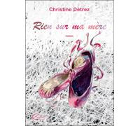 Rien sur ma mere - Christine Détrez - Chevre-Feuille Etoilee - broché - Roman