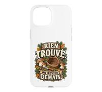 Rien Trouvé on Revient Demain Humour Cueilleur Cèpes Coque pour iPhone 15