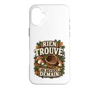 Rien Trouvé on Revient Demain Humour Cueilleur Cèpes Coque pour iPhone 16 Plus
