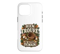Rien Trouvé on Revient Demain Humour Cueilleur Cèpes Coque pour iPhone 16 Pro Max