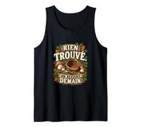 Rien Trouvé on Revient Demain Humour Cueilleur Cèpes Débardeur