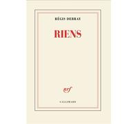 Riens - Régis Debray - Gallimard - broché - Roman