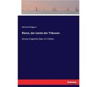 Rienzi der Letzte der TribunenGrosse tragische Oper in 5 Akten - Richard Wagner - BoD Third Party Titles - Livre en Anglais Richard WagnerRichard Wagner (Auteur)