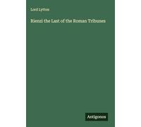 Rienzi the Last of the Roman Tribunes