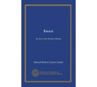Rienzi: the last of the Roman tribunes