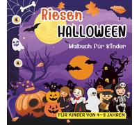 Riesen Halloween-Malbuch für Kinder von 4-8 Jahren: 100 lustige und einfache Malvorlagen mit Kürbissen, Geistern, Hexen und mehr