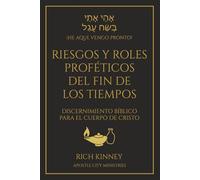 Riesgos y Roles Proféticos del Fin de los Tiempos: Discernimiento Bíblico para el Cuerpo de Cristo
