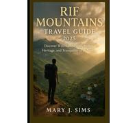 Rif Mountains Travel Guide 2025: Discover Wild Landscapes, Berber Heritage, and Tranquility in the North