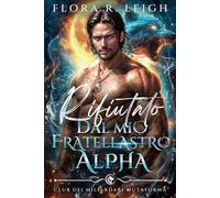 Rifiutato dal mio fratellastro Alpha: Il bambino segreto del CEO, il lupo miliardario, romanzo paranormale