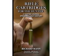 Rifle Cartridges for the Hunter: A Hunting Journal Spanning a Half-Century