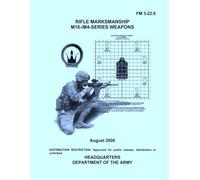 Rifle Marksmanship M16-/M4-Series Weapons: August 2008 - Guidance for Planning and Executing Training on M16-Series Rifle and M4 Carbine, for Commanders, Leaders, and Instructors to Develop Training