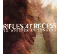 Rifles at Recess - to Whisper in Tongues [Import]