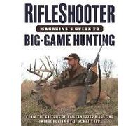 Rifleshooter Magazine's Guide To Big-Game Hunting