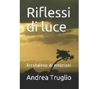 Riflessi Di Luce: Arcobaleno Di Emozioni
