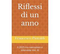 Riflessi di un anno: Il 2025 tra narrazioni e interviste Vol. III