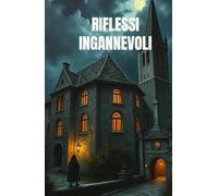 Riflessi Ingannevoli (Italian Edition): Un thriller psicologico ambientato tra gli specchi e le ombre di Gubbio, dove la mente diventa un campo di battaglia (Italian Crime Fiction)