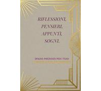 RIFLESSIONI, PENSIERI, APPUNTI, SOGNI.: SPAZIO PREZIOSO PER I TUOI APPUNTI E SOGNI QUOTIDIANI