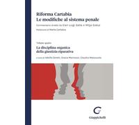 Riforma Cartabia. Le modifiche al sistema penale. La disciplina organica della giustizia riparativa (Vol. 4)