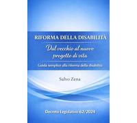 Riforma della Disabilità: Dal vecchio al nuovo progetto di vita: Guida semplice alla riforma della disabilità