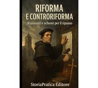 Riforma e Controriforma: Riassunto e schemi per il ripasso di storia moderna