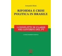 Riforma E Crisi Politica In Brasile. I Conflitti Di Classe Nei Governi Del Pt