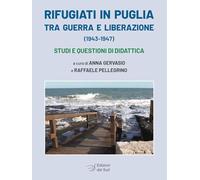 Rifugiati in Puglia tra guerra e Liberazione (1943-1947). Studi e questioni di didattica