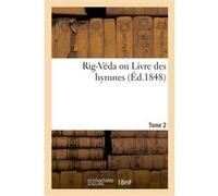 Rig-Véda ou Livre des hymnes. Tome 2 Alexandre Langlois (Auteur)