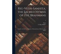 Rig-Veda-Sanhita, The Sacred Hymns Of The Brahmans; Together With The Commentary Of Sayanacharya. Edited By Max Müller; 3