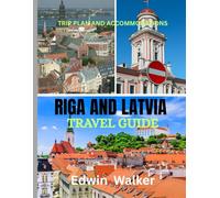 RIGA AND LATVIA TRAVEL GUIDE 2026: A Journey Through Latvia: Where to Stay, What to Eat, and How to Explore the Baltics’ Best -Kept Secret