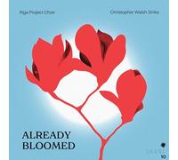 Riga Project Choir - Already Bloomed: Contemporary Latvian Women Compos