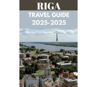 Riga Travel Guide 2025-2026: An Insider’s Guide to Latvia’s Capital of Charm, Culture & Cobblestone Streets