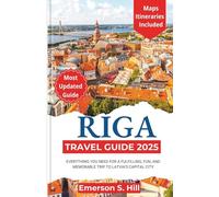 Riga Travel Guide 2025: Everything You Need for a Fulfilling, Fun, and Memorable Trip to Latvia’s Capital City
