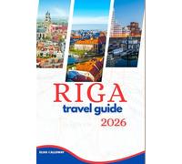 RIGA TRAVEL GUIDE 2026: Your Expert Handbook to Art Nouveau Architecture, Affordable Baltic Cuisine, and Day Trips to Jurmala on a Budget.