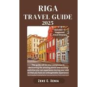 RIGA TRAVEL GUIDE: Navigating the Charms of Riga, Exploring the Best of Culture, Cuisine, and Architecture with Insider Tips and Recommendations