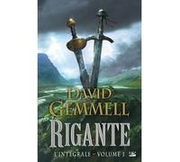 Rigante - L'Intégrale T1 L'intégrale Volume 1 - David Gemmell - Bragelonne - broché - Roman