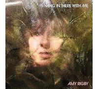 Rigby, Amy - Hang in There with Me [Import]