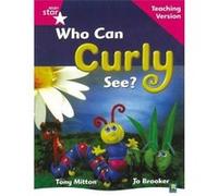 Rigby Star Guided Reading Pink Level: Who Can Curly See? Teaching Version