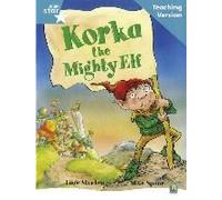 Rigby Star Guided Reading Turquoise Level: Korka The Mighty Elf Teaching Version