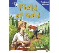 Rigby Star Phonic Guided Reading Blue Level: Field Of Gold Teaching Version