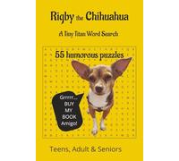 Rigby the Chihuahua Word Search: A Tiny Titan Word Search, Chihuahua Fun, Dog Puzzle, Small Dog, Dog word Search Puzzles, Dog word search books. Great gift for any time and any reason.
