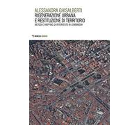 Rigenerazione urbana e restituzione di territorio. Metodi e mapping di intervento in Lombardia