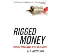 Rigged Money: Beating Wall Street at Its Own Game