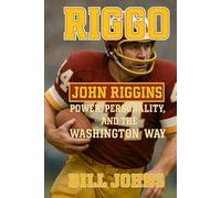Riggo: John Riggins - Power, Personality, and the Washington Way