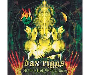 Riggs, Dax - If This Is Hell Then I'm