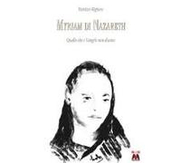 Righero, P: Myriam Di Nazareth. Quello Che I Vangeli Non Dic