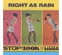 Right As Rain - Stop Look & Listen