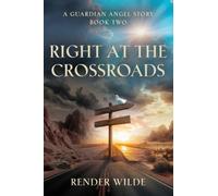 Right at the Crossroads: A Guardian Angel Story - Book Two