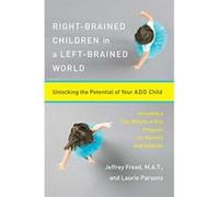 Right-Brained Children in a Left-Brained World Jeffrey Freed, Laurie Parsons (Auteur)