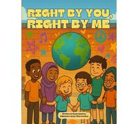 Right by you, Right by me: A story about kindness, courage, and doing what’s right, together.